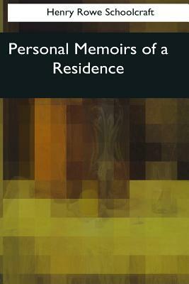 Personal Memoirs of a Residence by Henry Rowe Schoolcraft