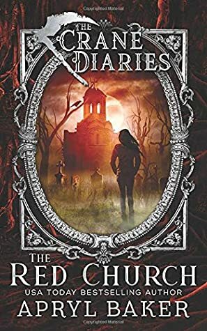 The Crane Diaries: The Red Church by Apryl Baker