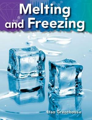 Melting and Freezing (Basics of Matter) by Lisa Greathouse