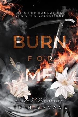 Burn for Me by Trin Savage