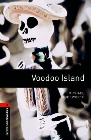 Voodoo Island: 700 Headwords (Oxford Bookworms Library) by Michael Duckworth