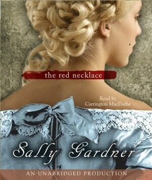 The Red Necklace: A Novel of the French Revolution by Carrington MacDuffie, Sally Gardner