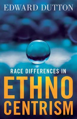 Race Differences in Ethnocentrism by Edward Dutton