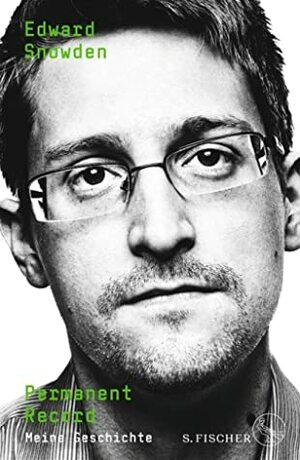 Permanent Record: Meine Geschichte by Edward Snowden, Kay Greiners