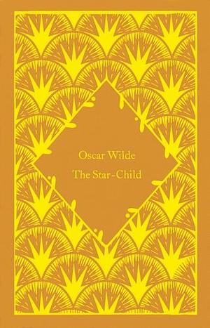 The Star-Child by Oscar Wilde