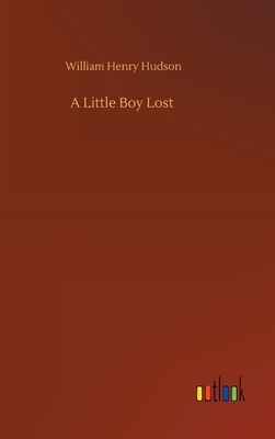 A Little Boy Lost by William Henry Hudson