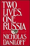 Two Lives One Russia by Nicholas Daniloff
