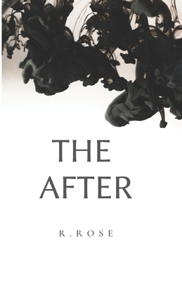 The After by R. Rose