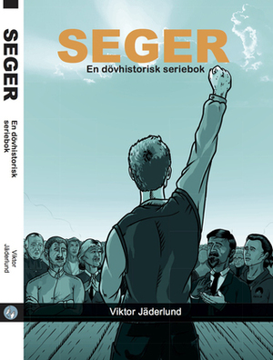SEGER - en dövhistorisk seriebok by Viktor Jäderlund