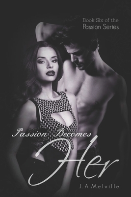 Passion Becomes Her by J. A. Melville