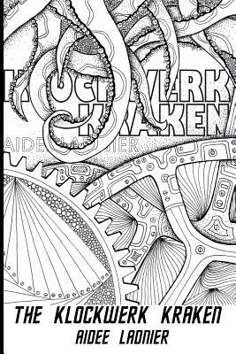 The Klockwerk Kraken: The Color Your Own Cover Limited Edition by Aidee Ladnier