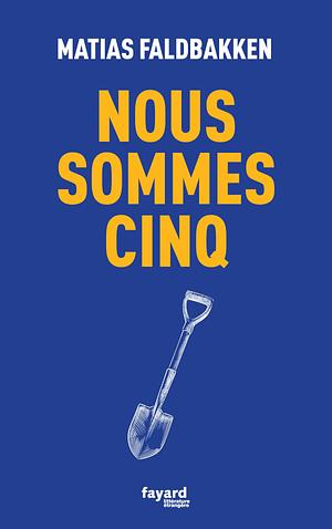 Nous sommes cinq by Matias Faldbakken