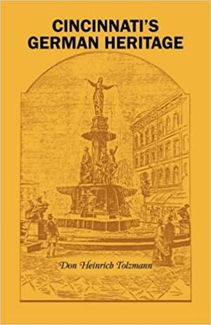 Cincinnati's German Heritage by Don Heinrich Tolzmann