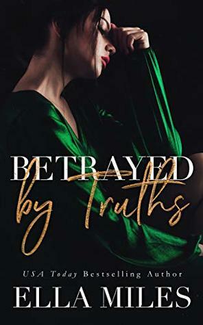 Betrayed by Truths by Ella Miles