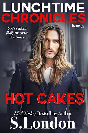 Lunchtime Chronicles: Hot Cakes by Siera London