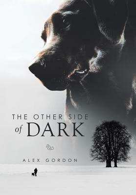 The Other Side of Dark by Alex Gordon
