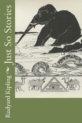 Just So Stories by Rudyard Kipling