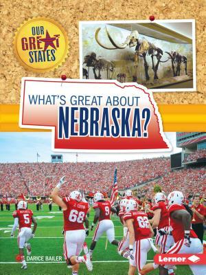 What's Great about Nebraska? by Darice Bailer