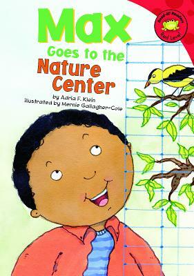 Max Goes to the Nature Center by Adria F. Klein