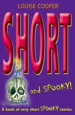 Short and Spooky!: A Book of Very Short Spooky Stories by Louise Cooper