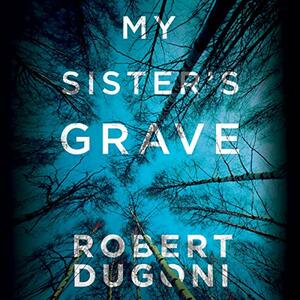 My Sister's Grave by Robert Dugoni