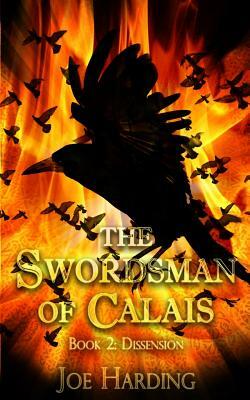 The Swordsman of Calais: Part 2 - Dissension by Joe Harding