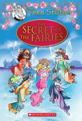 The Secret of the Fairies (Thea Stilton: Special Edition #2), Volume 2: A Geronimo Stilton Adventure by Thea Stilton