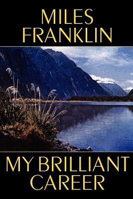 My Brilliant Career by Miles Franklin