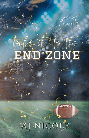 Take it to the End Zone by AJ Nicole