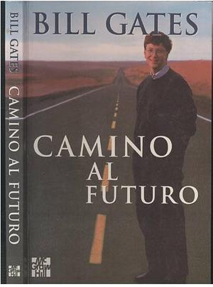 Camino Al Futuro by Bill Gates, Bill Gates