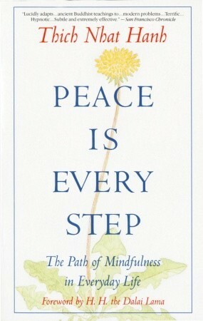Peace Is Every Step: The Path of Mindfulness in Everyday Life by Dalai Lama XIV, Thích Nhất Hạnh, Arnold Kotler