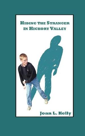 Hiding the Stranger in Hickory Valley by Joan Kelly