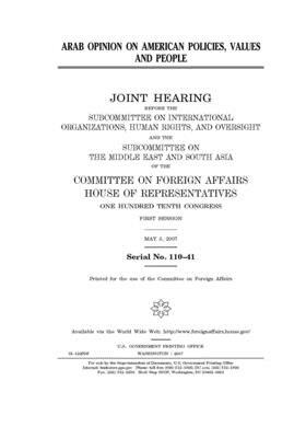 Arab opinion on American policies, values and people by United Stat Congress, Committee on Foreign Affairs (house), United States House of Representatives