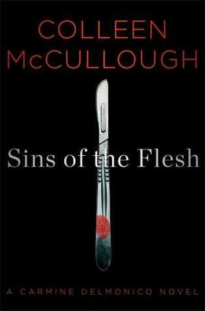 Sins of the Flesh: A Carmine Delmonico Novel by Colleen McCullough