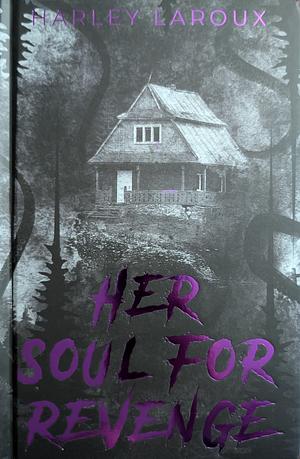 Her Soul for Revenge by Harley Laroux