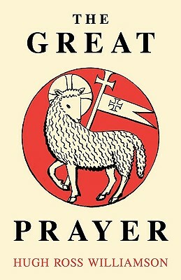 The Great Prayer by Hugh Ross Williamson