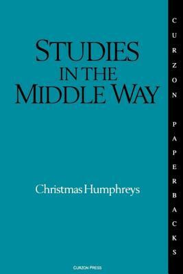 Studies in the Middle Way: Being Thoughts on Buddhism Applied by Christmas Humphreys