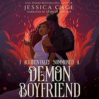 I Accidentally Summoned a Demon Boyfriend by Jessica Cage