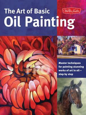The Art of Basic Oil Painting by Lorraine Gray, James Sulkowski, Marcia Baldwin