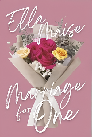 Marriage for One by Ella Maise