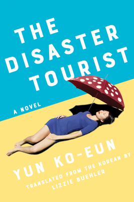 The Disaster Tourist by Yun Ko-eun