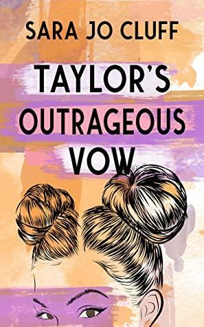 Taylor's Outrageous Vow by Sara Jo Cluff