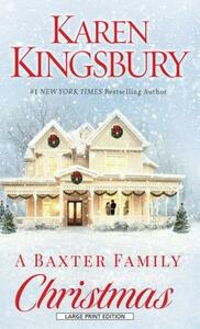 A Baxter Family Christmas by Karen Kingsbury