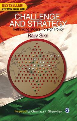 Challenge and Strategy: Rethinking India's Foreign Policy by Rajiv Sikri