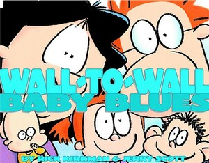 Wall-To-Wall Baby Blues: A Baby Blues Treasury by Jerry Scott, Rick Kirkman