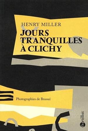Jours tranquilles à Clichy by Henry Miller