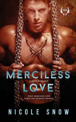 Merciless Love: A Dark Romance by Nicole Snow