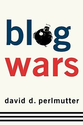 Blogwars by David D. Perlmutter