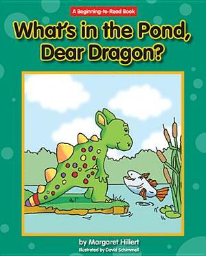 What's in the Pond, Dear Dragon? by Margaret Hillert