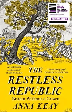 The Restless Republic: Britain without a Crown by Anna Keay